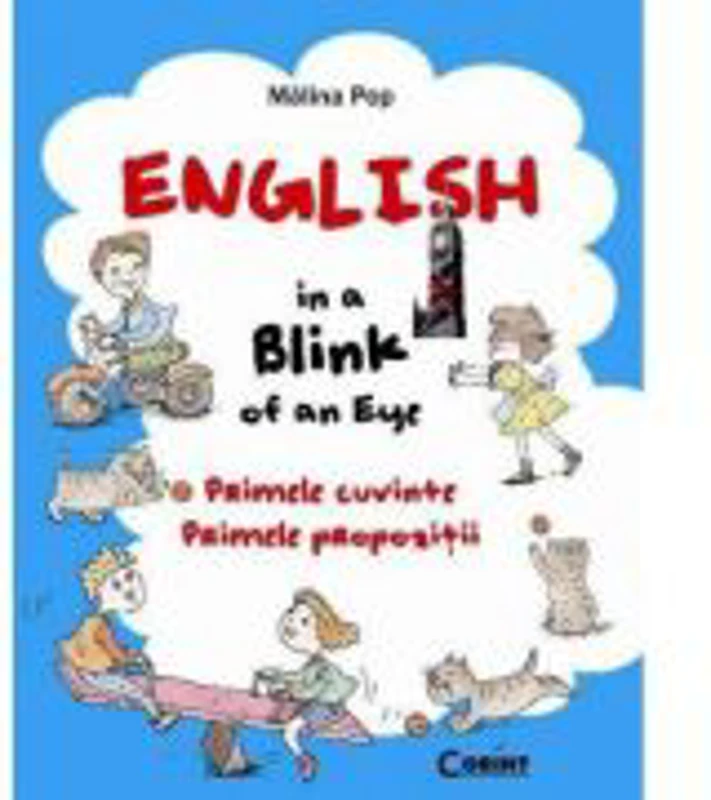 English in a blink of an eye. Primele cuvinte. Primele propozitii - Malina Pop