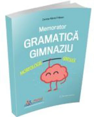Memorator Gramatica pentru gimnaziu - Denisa-Maria Fratean