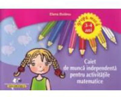 Caiet de munca independenta pentru activitatile matematice 3-4 ani