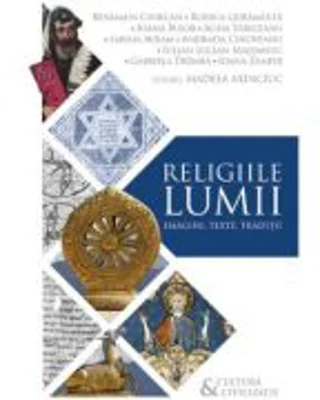 Religiile lumii: imagini, texte, traditii - Madeea Axinciuc