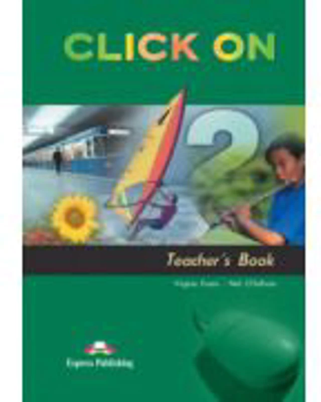 Click On 2, Teachers Book, Manualul profesorului - Virginia Evans, Neil O'Sullivan