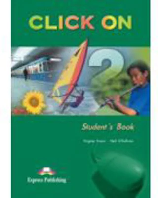 Click On 2, Student Book, Manualul elevului - Virginia Evans
