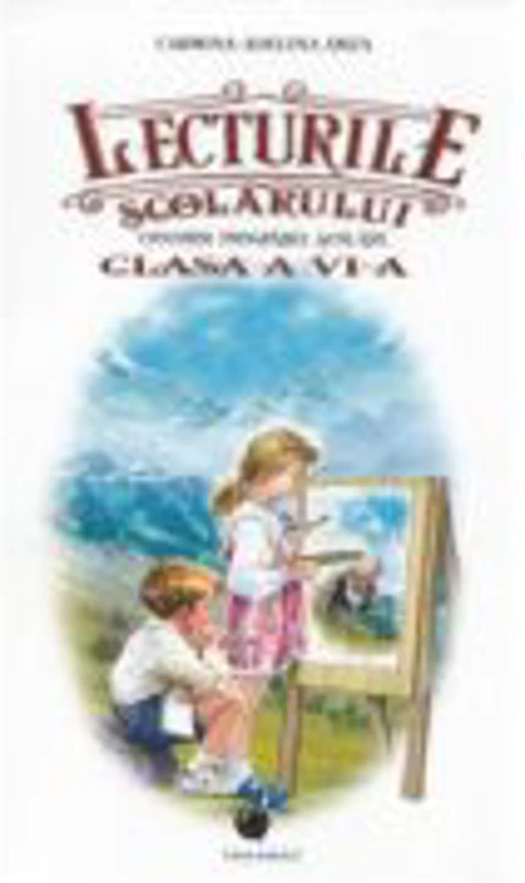 Lecturile scolarului pentru clasa a 6- a - Carmina Adelina Amza