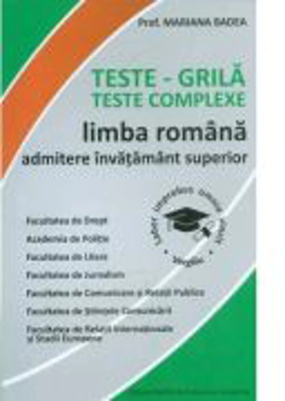 Teste-grila. Teste complexe de limba romana pentru admiterea in invatamantul superior - Mariana Badea