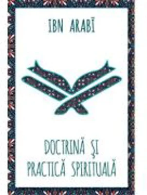 Doctrina si practica spirituala - Ibn Arabi
