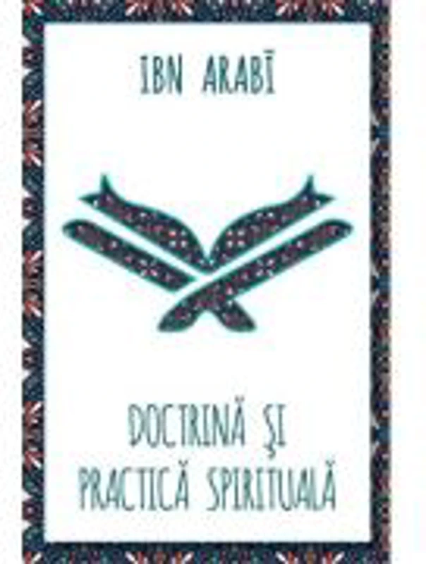 Doctrina si practica spirituala - Ibn Arabi