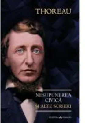 Nesupunerea civica si alte scrieri - Henry David Thoreau