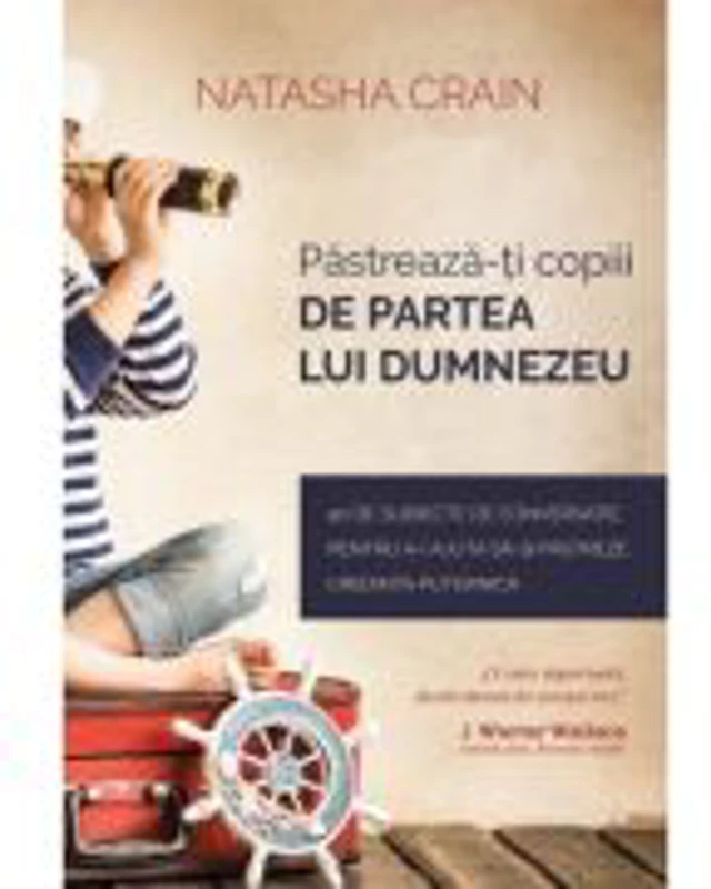 Pastreaza-ti copiii de partea lui Dumnezeu - Natasha Crain