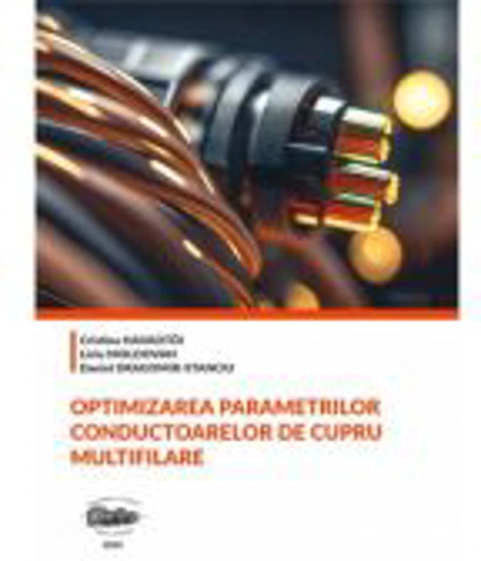 Optimizarea parametrilor conductoarelor de cupru multifilare - Cristina Havadtoi