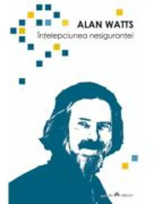 Intelepciunea nesigurantei - Alan Watts