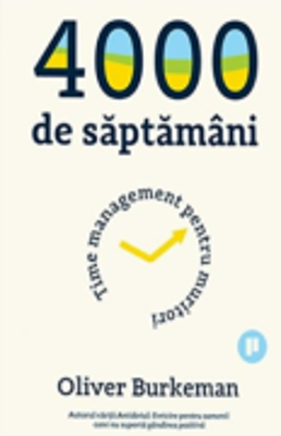 4000 de saptamani - Oliver Burkeman