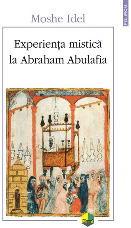 Experiența mistică la Abraham Abulafia - Paperback brosat - Moshe Idel - Polirom