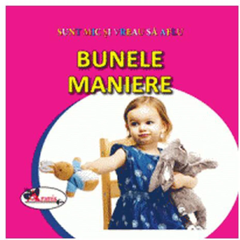 Bunele maniere. Sunt mic și vreau să aflu - Hardcover - *** - Aramis