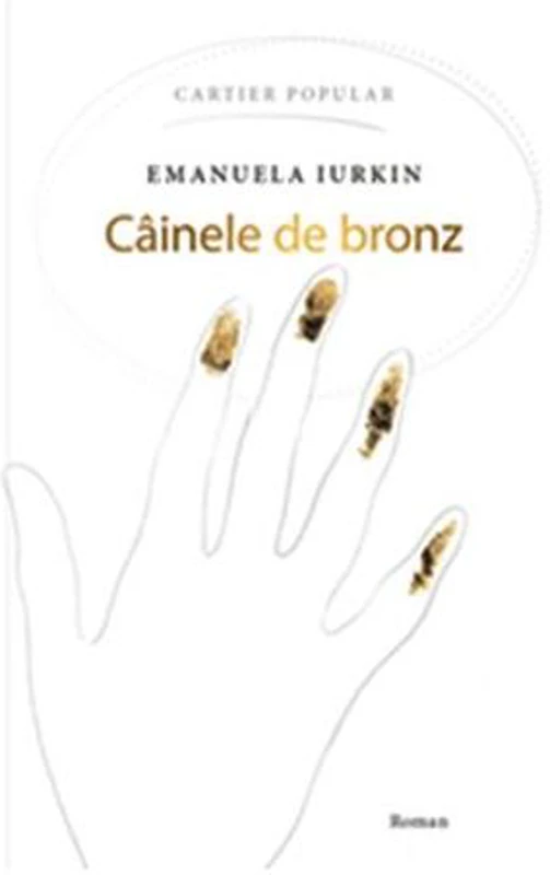 Câinele de bronz - Paperback brosat - Emanuela Iurkin - Cartier
