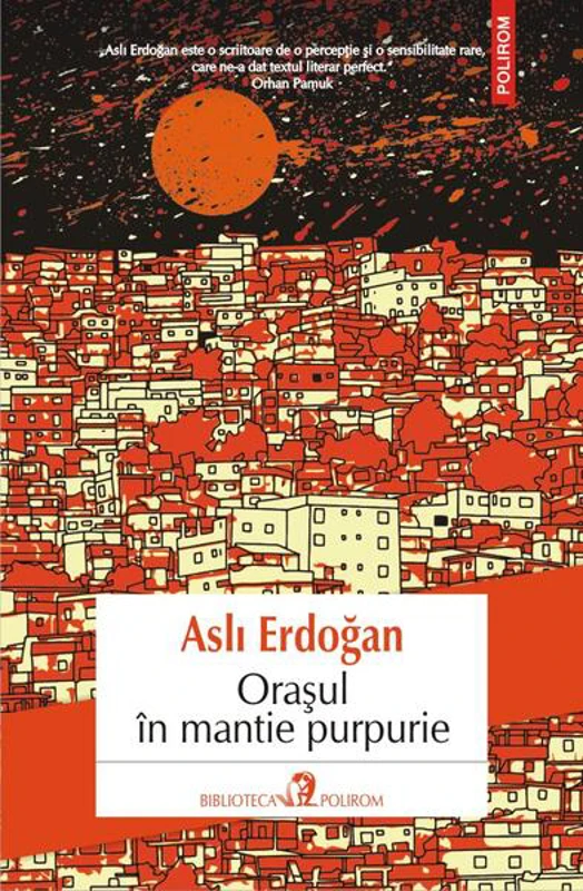 Orașul în mantie purpurie - Paperback brosat - Aslı Erdoğan - Polirom