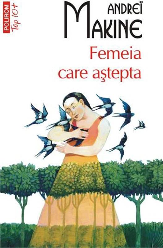 Femeia care aștepta (Top 10+) - Paperback brosat - Andreï Makine - Polirom