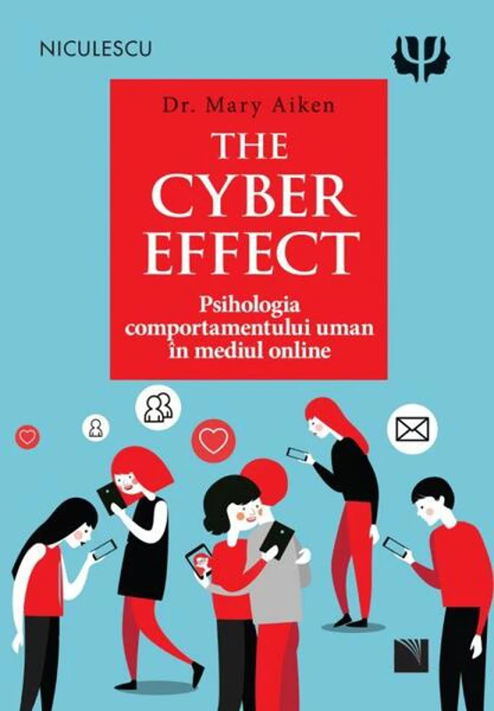 The Cyber Effect. Psihologia comportamentului uman în mediul online - Paperback brosat - Mary Aiken - Niculescu
