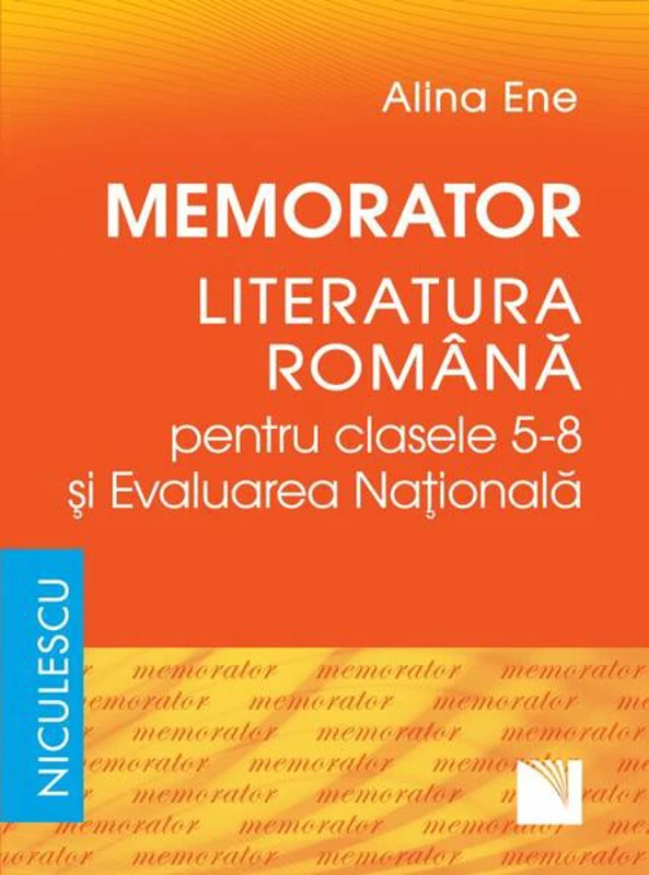 Memorator. Literatura română pentru clasele 5-8 şi Evaluarea Naţională - Paperback brosat - Alina Ene - Niculescu