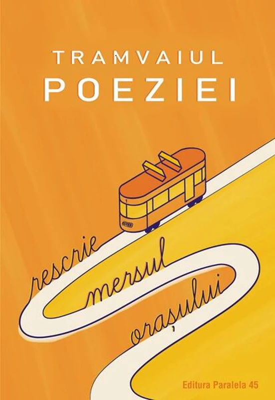 Tramvaiul poeziei - Paperback brosat - *** - Paralela 45