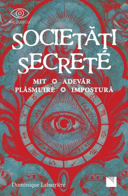 Societăți secrete. Mit, Adevăr, Plăsmuire, Impostură - Paperback brosat - Dominique Labarrière - Niculescu