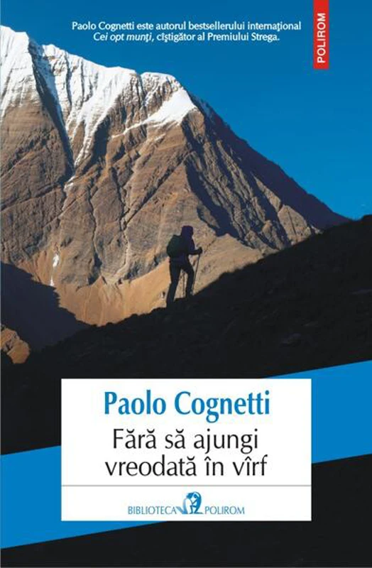 Fără să ajungi vreodată în vîrf - Paperback - Paolo Cognetti - Polirom