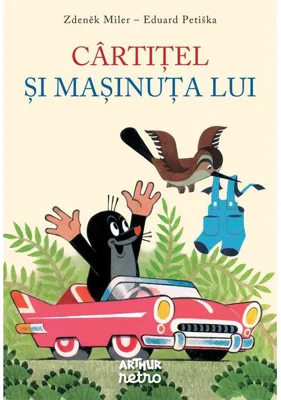 Cârtițel și mașinuța lui - Hardcover - Eduard Petiška - Arthur