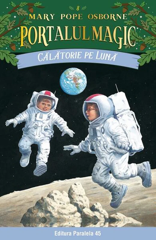 Portalul magic. Călătorie pe Lună (Vol. 8) - Paperback brosat - Mary Pope Osborne - Paralela 45