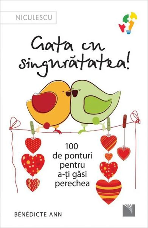 Gata cu singurătatea. 100 de ponturi pentru a-ți găsi perechea - Paperback brosat - Ann Bénédicte - Niculescu