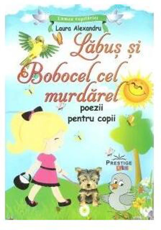 Lăbuș și Bobocel cel murdărel. Poezii pentru copii - Paperback - Laura Alexandru - Prestige