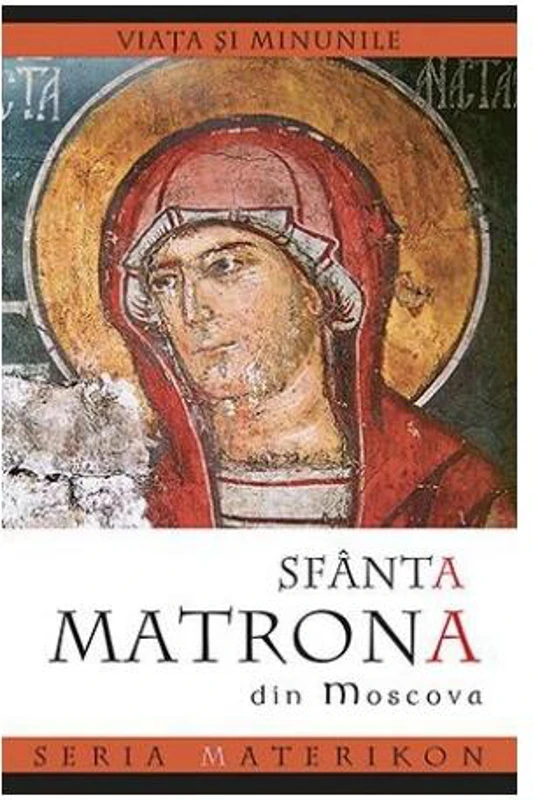 Viața și minunile Sfintei Matrona din Moscova - Paperback brosat - *** - Sophia