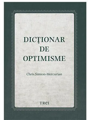 Dicționar de optimisme - Hardcover - Chris Simion-Mercurian - Trei