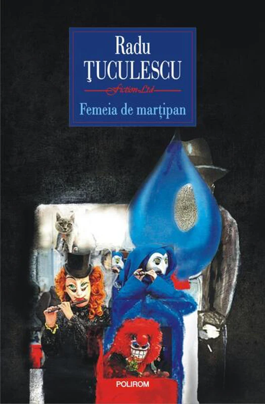 Femeia de marțipan - Paperback brosat - Radu Ţuculescu - Polirom