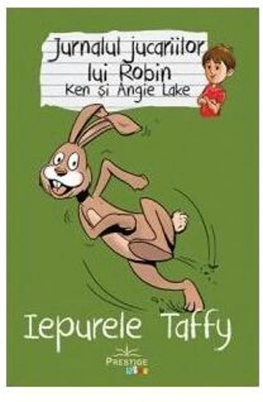 Jurnalul jucăriilor lui Robin. Iepurele Taffy - Paperback brosat - Angie Lake, Ken Lake - Prestige