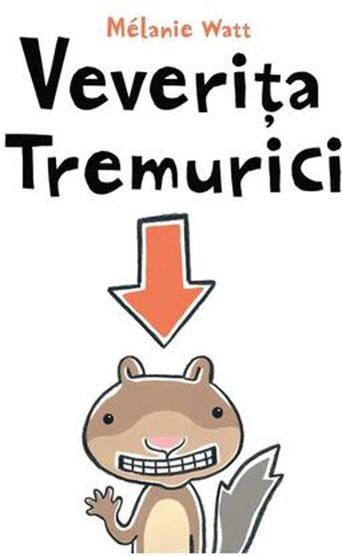 Veverița Tremurici - Hardcover - Mélanie Watt - Vlad și Cartea cu Genius