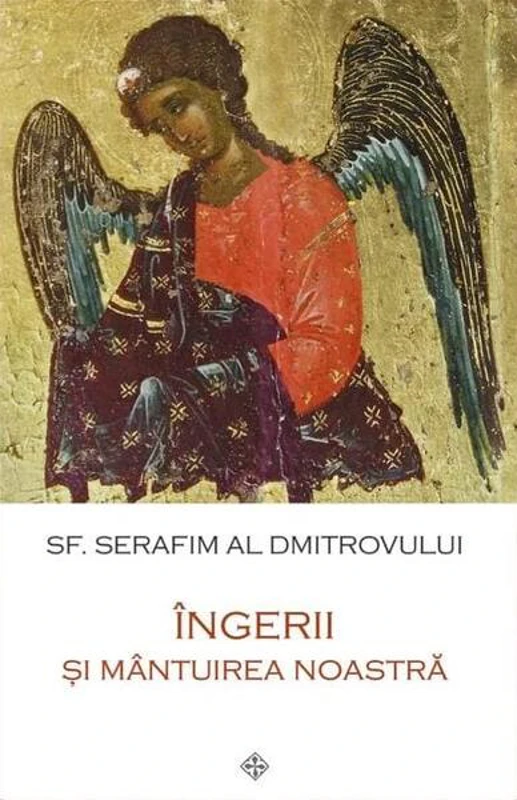 Îngerii și mântuirea noastră - Paperback brosat - sf. Serafim al Dmitrovului - Sophia