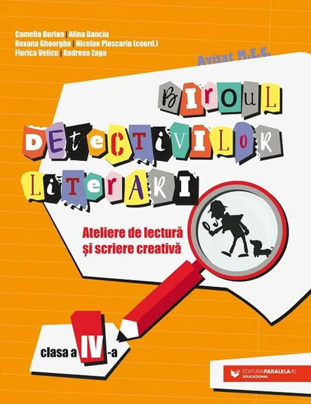 Biroul detectivilor literari - clasa a IV-a - Paperback brosat - Alina Danciu, Camelia Burlan, Nicolae Ploscariu, Roxana Gheorghe, Andreea Zaga, Florica Velicu - Paralela 45 educațional