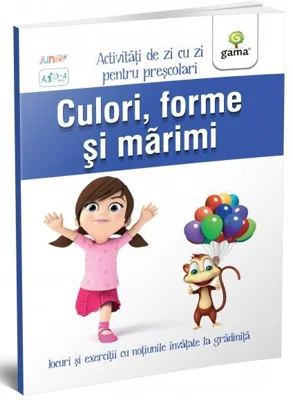 Culori, forme si marimi. Activitati de zi cu zi pentru prescolari