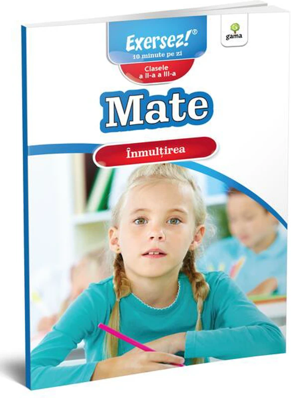Înmulțirea. Mate pentru clasele a II-a și a III-a - Paperback brosat - Gama