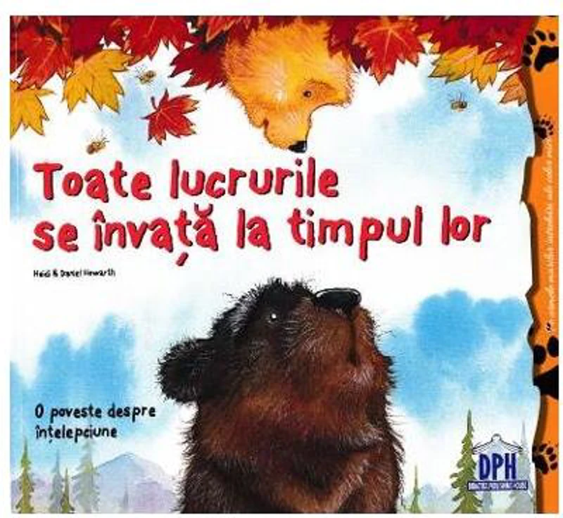 Toate lucrurile se învață la timpul lor - Paperback - Daniel Howarth, Heidi Howarth - Didactica Publishing House