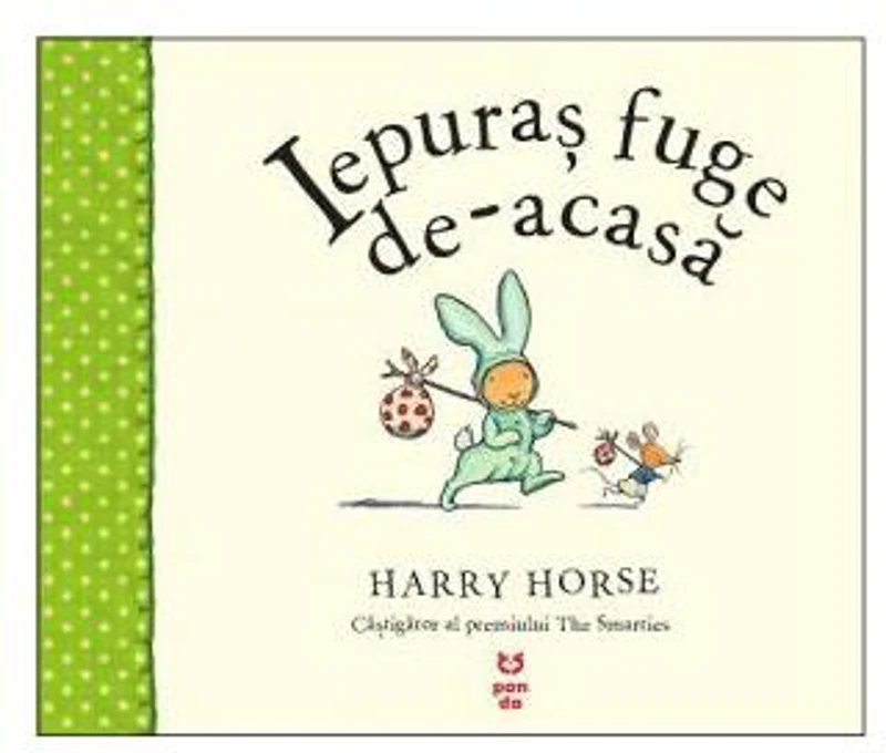 Iepuraș fuge de-acasă - Paperback brosat - Harry Horse - Pandora M