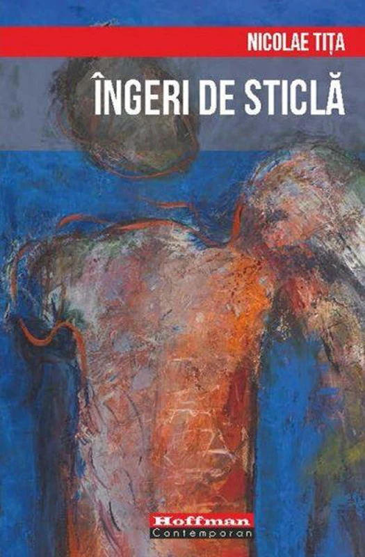 Îngeri de sticlă - Paperback brosat - Nicolae Tita - Hoffman