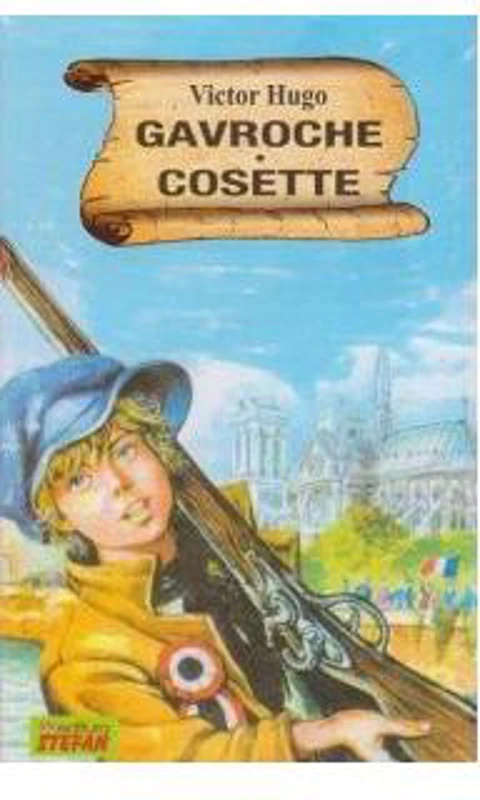 Gavroche. Cosette - Paperback brosat - Victor Hugo - Ştefan