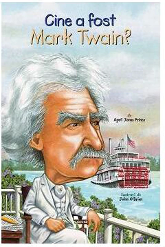 Cine a fost Mark Twain? - Paperback brosat - April Jones Prince - Pandora M