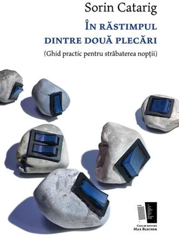 În răstimpul dintre două plecări - Paperback brosat - Sorin Catarig - Casa de editură Max Blecher