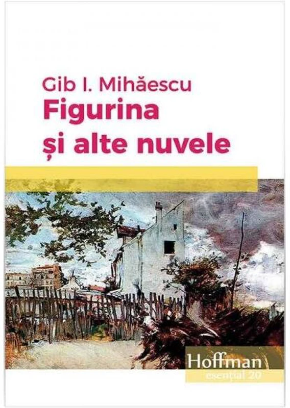 Figurina și alte nuvele - Paperback brosat - Gib I. Mihăescu - Hoffman
