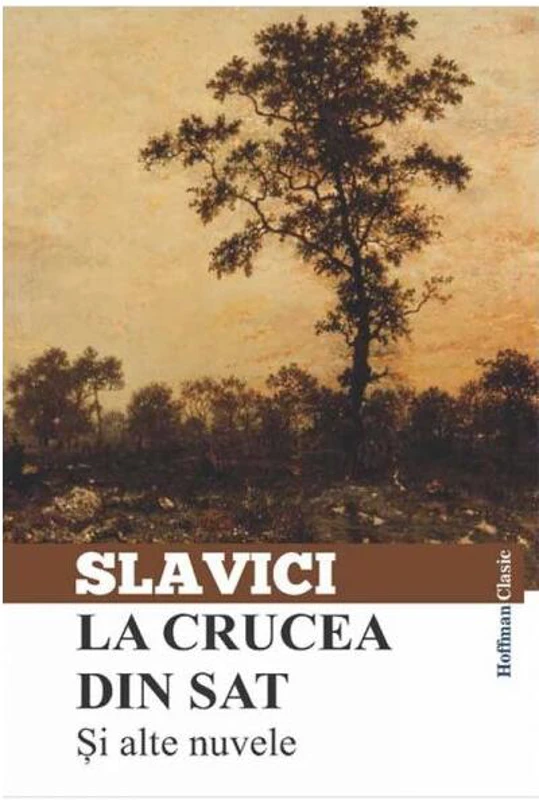 La crucea din sat și alte nuvele - Paperback - Ioan Slavici - Hoffman