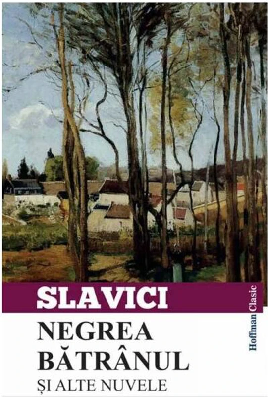 Negrea bătrânul și alte nuvele - Paperback - Ioan Slavici - Hoffman