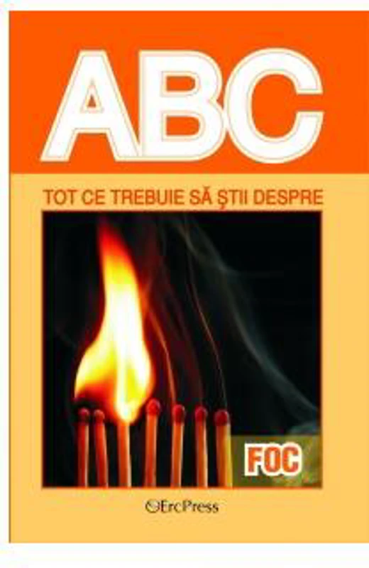 Tot ce trebuie să știi despre foc - Paperback brosat - *** - Erc Press