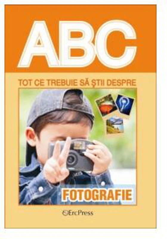 Tot ce trebuie să știi despre fotografie - Paperback brosat - *** - Erc Press