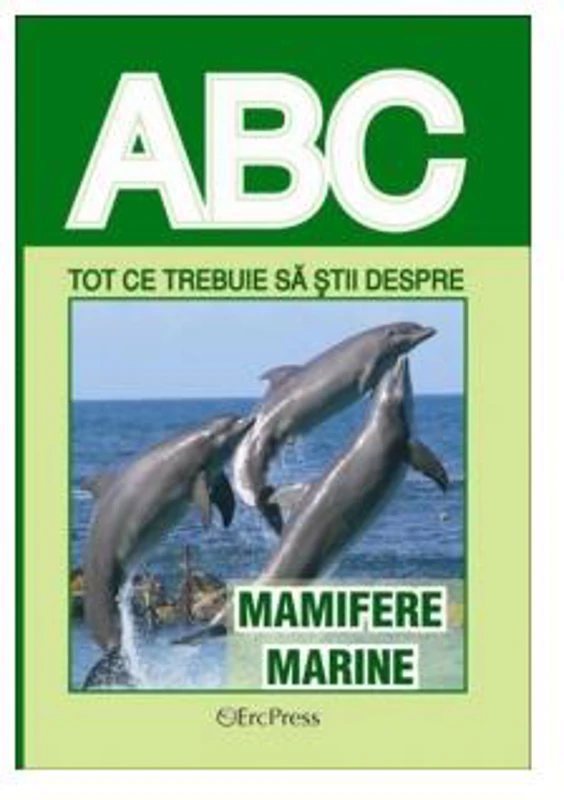 Tot ce trebuie să știi despre mamifere marine - Paperback brosat - *** - Erc Press